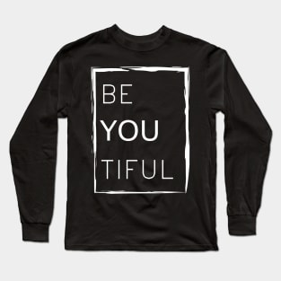 Be-you-tiful Long Sleeve T-Shirt